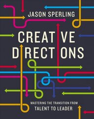 Creative Directions: Mastering the Transition from Talent to Leader cena un informācija | Ekonomikas grāmatas | 220.lv