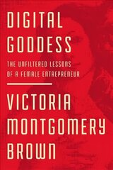 Digital Goddess: The Unfiltered Lessons of a Female Entrepreneur cena un informācija | Ekonomikas grāmatas | 220.lv