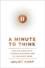 Minute to Think: Reclaim Creativity, Conquer Busyness, and Do Your Best Work cena un informācija | Ekonomikas grāmatas | 220.lv