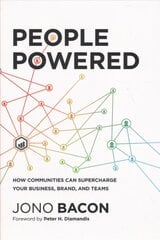 People Powered: How Communities Can Supercharge Your Business, Brand, and Teams цена и информация | Книги по экономике | 220.lv