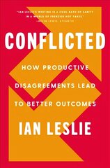 Conflicted: How Productive Disagreements Lead to Better Outcomes цена и информация | Книги по экономике | 220.lv