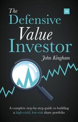 Defensive Value Investor: A Complete Step-by-Step Guide to Building a High-Yield, Low-Risk Share Portfolio цена и информация | Книги по экономике | 220.lv