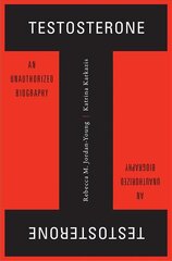 Testosterone: An Unauthorized Biography cena un informācija | Ekonomikas grāmatas | 220.lv