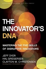 Innovator's DNA: Mastering the Five Skills of Disruptive Innovators cena un informācija | Ekonomikas grāmatas | 220.lv