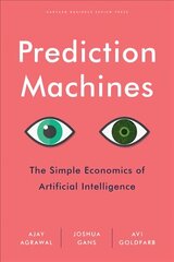Prediction Machines: The Simple Economics of Artificial Intelligence цена и информация | Книги по экономике | 220.lv