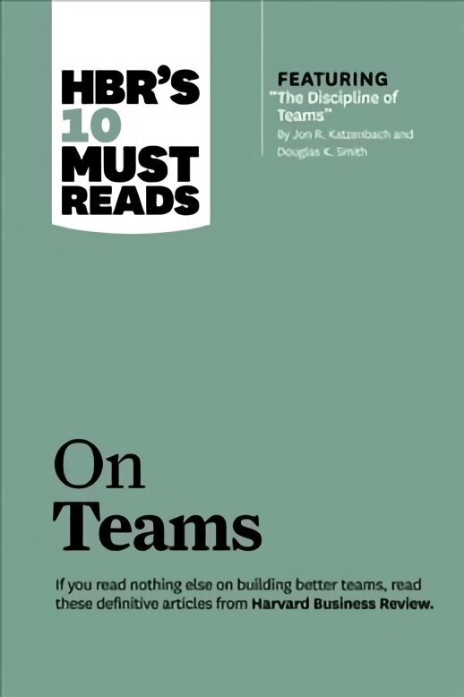 HBR's 10 Must Reads on Teams (with featured article The Discipline of Teams, by Jon R. Katzenbach and Douglas K. Smith) цена и информация | Ekonomikas grāmatas | 220.lv