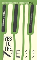 Yes to the Mess: Surprising Leadership Lessons from Jazz cena un informācija | Ekonomikas grāmatas | 220.lv