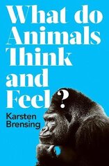 What Do Animals Think and Feel? cena un informācija | Ekonomikas grāmatas | 220.lv