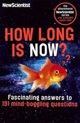 How Long is Now?: Fascinating Answers to 191 Mind-Boggling Questions cena un informācija | Ekonomikas grāmatas | 220.lv
