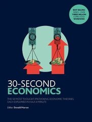 30-Second Economics: The 50 Most Thought-Provoking Economic Theories, Each Explained in Half a Minute cena un informācija | Ekonomikas grāmatas | 220.lv