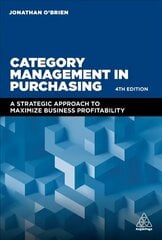 Category Management in Purchasing: A Strategic Approach to Maximize Business Profitability 4th Revised edition cena un informācija | Ekonomikas grāmatas | 220.lv