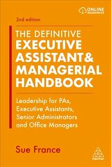 Definitive Executive Assistant & Managerial Handbook: Leadership for PAs, Executive Assistants, Senior Administrators and Office Managers 2nd Revised edition цена и информация | Книги по экономике | 220.lv