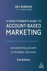 Practitioner's Guide to Account-Based Marketing: Accelerating Growth in Strategic Accounts 2nd Revised edition cena un informācija | Ekonomikas grāmatas | 220.lv