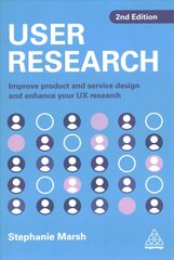 User Research: Improve Product and Service Design and Enhance Your UX Research 2nd Revised edition цена и информация | Книги по экономике | 220.lv