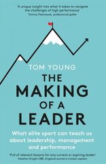 Making of a Leader: What Elite Sport Can Teach Us About Leadership, Management and Performance cena un informācija | Ekonomikas grāmatas | 220.lv