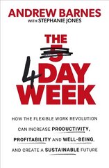 4 Day Week: How the Flexible Work Revolution Can Increase Productivity, Profitability and Well-being, and Create a Sustainable Future cena un informācija | Ekonomikas grāmatas | 220.lv