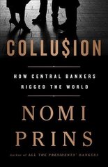 Collusion: How Central Bankers Rigged the World cena un informācija | Ekonomikas grāmatas | 220.lv