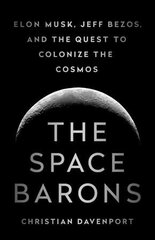The Space Barons: Elon Musk, Jeff Bezos, and the Quest to Colonize the Cosmos cena un informācija | Ekonomikas grāmatas | 220.lv
