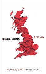 Bordering Britain: Law, Race and Empire цена и информация | Книги по экономике | 220.lv