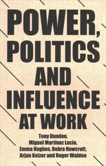 Power, Politics and Influence at Work цена и информация | Книги по экономике | 220.lv