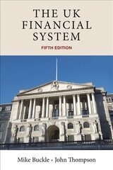 Uk Financial System: Theory and Practice, Fifth Edition 5th edition цена и информация | Книги по экономике | 220.lv