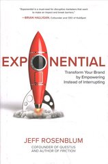 Exponential: Transform Your Brand by Empowering Instead of Interrupting cena un informācija | Ekonomikas grāmatas | 220.lv