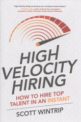 High Velocity Hiring: How to Hire Top Talent in an Instant цена и информация | Книги по экономике | 220.lv