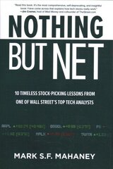 Nothing But Net: 10 Timeless Stock-Picking Lessons from One of Wall Street's Top Tech Analysts cena un informācija | Ekonomikas grāmatas | 220.lv