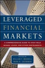 Leveraged Financial Markets: A Comprehensive Guide to Loans, Bonds, and Other High-Yield Instruments: A Comprehensive Guide to Loans, Bonds, and Other High-Yield Instruments cena un informācija | Ekonomikas grāmatas | 220.lv