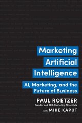 Marketing Artificial Intelligence: AI, Marketing, and the Future of Business cena un informācija | Ekonomikas grāmatas | 220.lv
