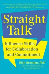 Straight Talk: Influence Skills for Collaboration and Commitment cena un informācija | Ekonomikas grāmatas | 220.lv