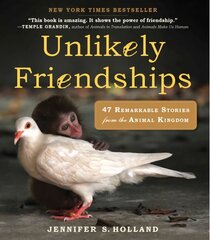 Unlikely Friendships: 47 Remarkable Stories from the Animal Kingdom cena un informācija | Ekonomikas grāmatas | 220.lv