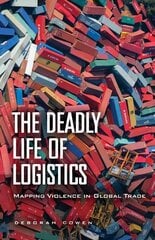Deadly Life of Logistics: Mapping Violence in Global Trade цена и информация | Книги по экономике | 220.lv