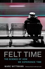 Felt Time: The Science of How We Experience Time cena un informācija | Ekonomikas grāmatas | 220.lv
