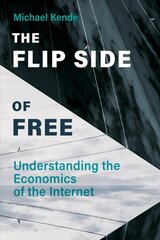 Flip Side of Free: Understanding the Economics of the Internet cena un informācija | Ekonomikas grāmatas | 220.lv