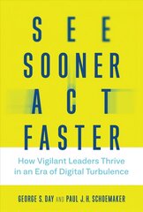 See Sooner, Act Faster: How Vigilant Leaders Thrive in an Era of Digital Turbulence cena un informācija | Ekonomikas grāmatas | 220.lv