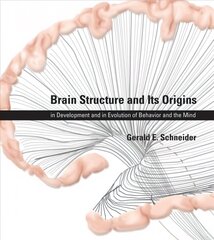 Brain Structure and Its Origins: in Development and in Evolution of Behavior and the Mind cena un informācija | Ekonomikas grāmatas | 220.lv