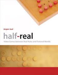 Half-Real: Video Games between Real Rules and Fictional Worlds цена и информация | Книги по экономике | 220.lv