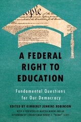 Federal Right to Education: Fundamental Questions for Our Democracy cena un informācija | Ekonomikas grāmatas | 220.lv