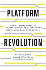 Platform Revolution: How Networked Markets Are Transforming the Economy--and How to Make Them Work for You cena un informācija | Ekonomikas grāmatas | 220.lv