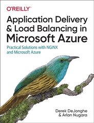 Application Delivery and Load Balancing in Microsoft Azure: Practical Solutions with NGINX and Microsoft Azure cena un informācija | Ekonomikas grāmatas | 220.lv