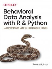 Behavioral Data Analysis with R and Python: Customer-Driven Data for Real Business Results цена и информация | Книги по экономике | 220.lv