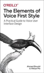Elements of Voice First Style: A Practical Guide to Voice User Interface Design цена и информация | Книги по экономике | 220.lv