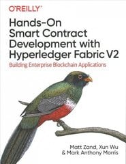 Hands-on Smart Contract Development with Hyperledger Fabric V2: Building Enterprise Blockchain Applications cena un informācija | Ekonomikas grāmatas | 220.lv