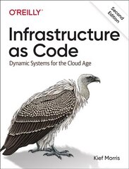 Infrastructure as Code: Dynamic Systems for the Cloud Age 2nd edition cena un informācija | Ekonomikas grāmatas | 220.lv