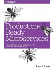 Production-Ready Microservices: Building Standardized Systems Across an Engineering Organization cena un informācija | Ekonomikas grāmatas | 220.lv