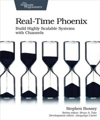 Real-time Phoenix: Build Highly Scalable Systems with Channels cena un informācija | Ekonomikas grāmatas | 220.lv