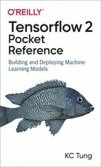 TensorFlow 2 Pocket Reference: Building and Deploying Machine Learning Models цена и информация | Книги по экономике | 220.lv