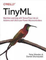 Tiny ML: Machine Learning with Tensorflow Lite on Arduino and Ultra-Low-Power Microcontrollers cena un informācija | Ekonomikas grāmatas | 220.lv