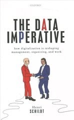 Data Imperative: How Digitalization is Reshaping Management, Organizing, and Work цена и информация | Книги по экономике | 220.lv